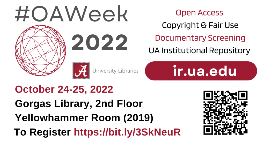 Celebrate the upcoming International Open Access Week, a global effort organized by SPARC , with University Libraries.  University Libraries will host a two day #OAWeek program on October 24th and 25th in Gorgas Library, with opportunities to attend sessions to learn about copyright and fair use, open educational resources, predatory publishers, and how faculty and students can contribute to open scholarship through the Institutional Repository (IR).  To register, visit https://bit.ly/3SkNeuR .  This year’s theme is “Open for Climate Justice” that seeks to encourage collaborations among climate researchers and the open access community. The Open Access Week Advisory Committee supports the notion that “sharing knowledge is a human right and tackling the climate crisis requires the rapid exchange of knowledge across geographic, economic, and disciplinary boundaries.”  University Libraries continues to promote and support an open, inclusive, and diverse environment for creating and disseminating knowledge and scholarly communication. To learn more about sharing your research in the Institutional Repository, visit the IR Libguide or contact Elaine Walker, Scholarly Communications Librarian, at ir@ua.edu.