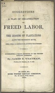 Cover of James E. Yeatman's Suggestions of a Plan of Organization for Freed Labor. St. Louis, Mo.: Western Sanitary Commission, 1864.