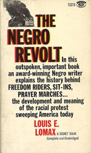 Cover of Lomax's The Negro Revolt, featuring text as follows: In this outspoken, important book and award-winning Negro writer explains the history behind FREEDOM RIDERS, SIT-INS, PRAYER MARCHES... the development and meaning of the racial protest sweeping America today.